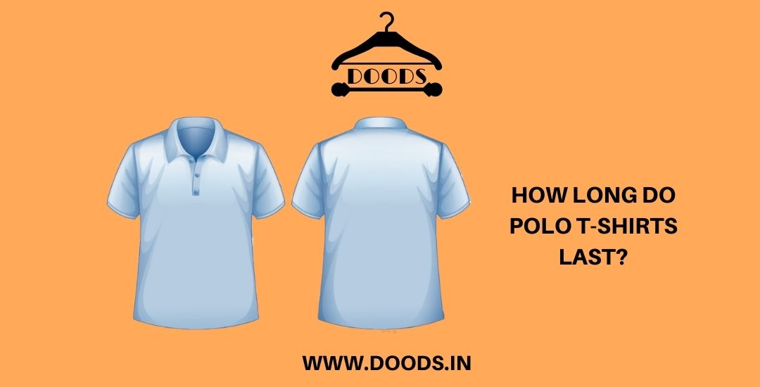 How long do polo t shirts last