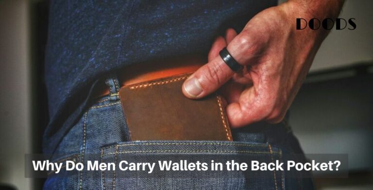 Read more about the article Why Do Men Carry Wallets in the Back Pocket? Is It Bad for You?